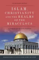 Islam, kresťanstvo a ríše zázrakov: Porovnávacie skúmanie - Islam, Christianity and the Realms of the Miraculous: A Comparative Exploration