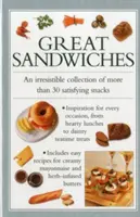 Skvelé sendviče: Neodolateľná zbierka viac ako 30 sýtiacich občerstvení - Great Sandwiches: An Irresistible Collection of More Than 30 Satisfying Snacks