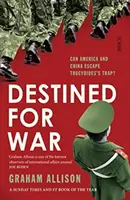 Predurčení na vojnu - môžu Amerika a Čína uniknúť Thukydidovej pasci? - Destined for War - can America and China escape Thucydides' Trap?