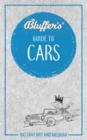Blufferov sprievodca po autách: Okamžitý dôvtip a múdrosť - Bluffer's Guide to Cars: Instant Wit and Wisdom