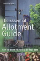 Základná príručka o záhradkách - Ako čo najlepšie využiť svoj pozemok - Essential Allotment Guide - How to Get the Best out of Your Plot