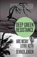 Hlboký zelený odpor: Stratégia záchrany planéty - Deep Green Resistance: Strategy to Save the Planet