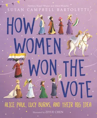 Ako ženy získali hlas: Alice Paulová, Lucy Burnsová a ich veľký nápad - How Women Won the Vote: Alice Paul, Lucy Burns, and Their Big Idea