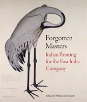 Zabudnutí majstri: Indická maľba pre Východoindickú spoločnosť - Forgotten Masters: Indian Painting for the East India Company
