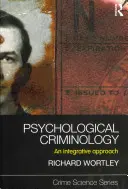 Psychological Criminology: Integratívny prístup: kriminológia v praxi: integratívny prístup - Psychological Criminology: An Integrative Approach