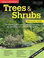 Domáci záhradník Stromy a kríky - Výber, výsadba, zlepšovanie a údržba stromov a kríkov v záhrade - Home Gardener's Trees & Shrubs - Selecting, planting, improving and maintaining trees and shrubs in the garden