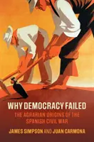 Prečo demokracia zlyhala: Agrárne korene španielskej občianskej vojny - Why Democracy Failed: The Agrarian Origins of the Spanish Civil War