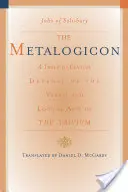 Metalogicon: Dvanáste storočie: obrana slovesného a logického umenia trivia - The Metalogicon: A Twelfth-Century Defense of the Verbal and Logical Arts of the Trivium