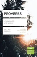Príslovia (Lifebuilder Study Guides) - Učíme sa žiť múdro (Mouser William (Author)) - Proverbs (Lifebuilder Study Guides) - Learning to Live Wisely (Mouser William (Author))