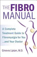 Fibromanuál: Kompletný sprievodca liečbou fibromyalgie pre vás a vášho lekára - The Fibromanual: A Complete Fibromyalgia Treatment Guide for You and Your Doctor