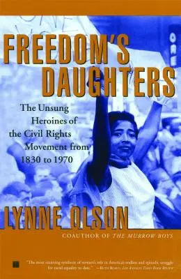 Dcéry slobody: Neopozerané hrdinky hnutia za občianske práva od roku 1830 do roku 1970 - Freedom's Daughters: The Unsung Heroines of the Civil Rights Movement from 1830 to 1970