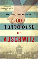 Tetovač z Osvienčimu - srdcervúci a nezabudnuteľný medzinárodný bestseller - Tattooist of Auschwitz - the heart-breaking and unforgettable international bestseller