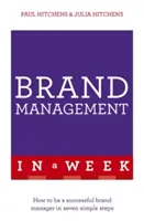 Manažment značky za týždeň: Ako sa stať úspešným manažérom značky v siedmich jednoduchých krokoch - Brand Management in a Week: How to Be a Successful Brand Manager in Seven Simple Steps