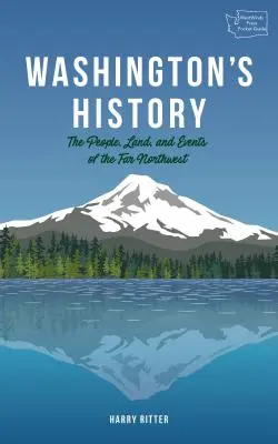 Dejiny Washingtonu, revidované vydanie: Ľudia, krajina a udalosti ďalekého severozápadu - Washington's History, Revised Edition: The People, Land, and Events of the Far Northwest