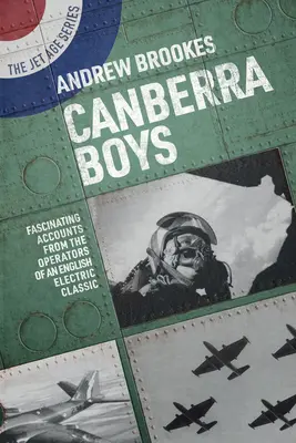 Canberra Boys: Fascinujúce výpovede prevádzkovateľov anglickej elektrickej klasiky - Canberra Boys: Fascinating Accounts from the Operators of an English Electric Classic