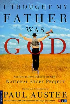 Myslel som si, že môj otec je Boh: A iné pravdivé príbehy z národného projektu NPR National Story Project - I Thought My Father Was God: And Other True Tales from NPR's National Story Project