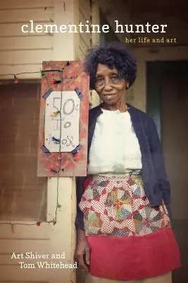 Clementine Hunter: Jej život a umenie - Clementine Hunter: Her Life and Art