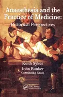 Anestézia a lekárska prax: Historické perspektívy - Anaesthesia and the Practice of Medicine: Historical Perspectives