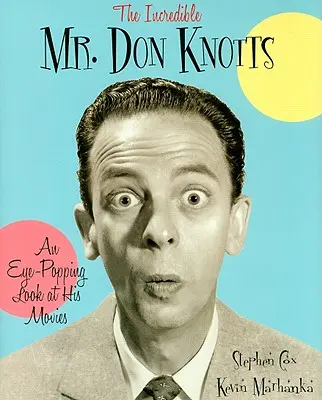 Neuveriteľný pán Don Knotts: Knotts: Úchvatný pohľad na jeho filmy - The Incredible Mr. Don Knotts: An Eye-Popping Look at His Movies
