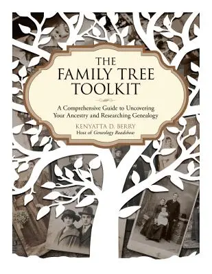 Súbor nástrojov pre rodokmeň: Komplexný sprievodca odhaľovaním predkov a genealogickým výskumom - The Family Tree Toolkit: A Comprehensive Guide to Uncovering Your Ancestry and Researching Genealogy