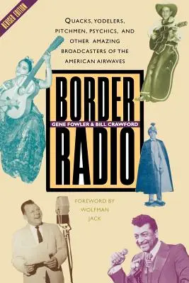 Hraničné rádio: Šašovia, jódleri, predavači, veštci a iní úžasní vysielatelia amerického éteru, revidované vydanie - Border Radio: Quacks, Yodelers, Pitchmen, Psychics, and Other Amazing Broadcasters of the American Airwaves, Revised Edition