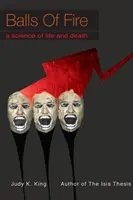 Ohnivé gule: Veda o živote a smrti - Balls of Fire: A Science of Life and Death