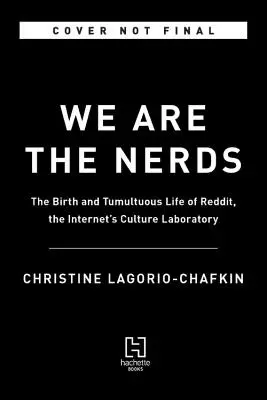 My sme šprti: Zrod a búrlivý život Redditu, internetového kultúrneho laboratória - We Are the Nerds: The Birth and Tumultuous Life of Reddit, the Internet's Culture Laboratory