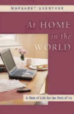 Doma vo svete: Pravidlo života pre nás ostatných - At Home in the World: A Rule of Life for the Rest of Us