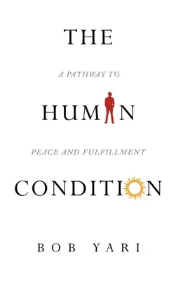 Ľudský stav: Cesta k pokoju a naplneniu - The Human Condition: A Pathway to Peace and Fulfillment
