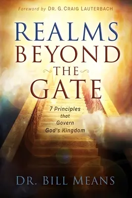 Ríše za bránou: Sedem princípov, ktoré riadia Božie kráľovstvo - Realms beyond the Gate: Seven Principles that Govern God's Kingdom