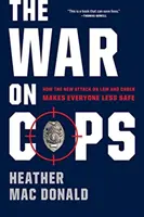 Vojna proti policajtom - Ako nový útok na zákon a poriadok znižuje bezpečnosť všetkých - War on Cops - How the New Attack on Law and Order Makes Everyone Less Safe