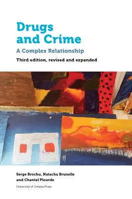 Drogy a kriminalita: Zložitý vzťah. Tretie prepracované a rozšírené vydanie - Drugs and Crime: A Complex Relationship. Third Revised and Expanded Edition