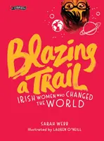 Blazing a Trail: Írske ženy, ktoré zmenili svet - Blazing a Trail: Irish Women Who Changed the World