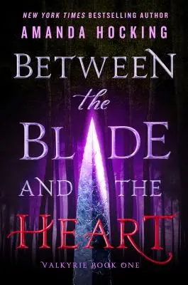 Medzi čepeľou a srdcom - Valkýra Kniha prvá - Between the Blade and the Heart - Valkyrie Book One