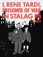 Ja, René Tardi, vojnový zajatec v Stalagu Iib 2. diel: Môj návrat domov - I, Rene Tardi, Prisoner of War in Stalag Iib Vol. 2: My Return Home
