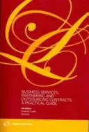 Podnikateľské služby, partnerstvo a outsourcingové zmluvy: - Praktická príručka - Business Services, Partnering and Outsourcing Contracts: - A Practical Guide