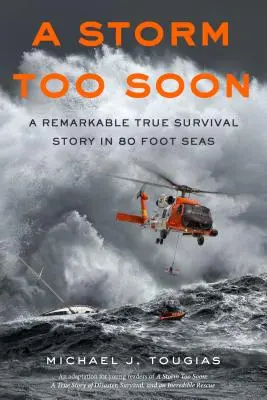 Príliš skorá búrka (vydanie pre mladých čitateľov): Pozoruhodný skutočný príbeh o prežití v 80-metrovom mori - A Storm Too Soon (Young Readers Edition): A Remarkable True Survival Story in 80-Foot Seas
