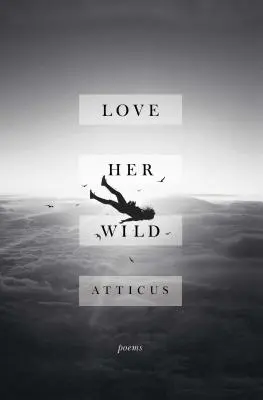 Miluj ju divoko: Básne - Love Her Wild: Poems