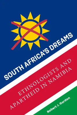Juhoafrické sny: Etnológovia a apartheid v Namíbii - South Africa's Dreams: Ethnologists and Apartheid in Namibia