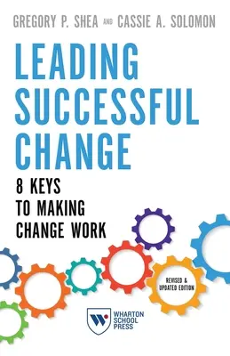 Vedenie úspešných zmien: 8 kľúčov k tomu, aby zmeny fungovali - Leading Successful Change: 8 Keys to Making Change Work
