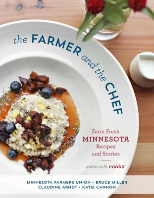 Farmár a šéfkuchár: recepty a príbehy z farmy v Minnesote - The Farmer and the Chef: Farm Fresh Minnesota Recipes and Stories
