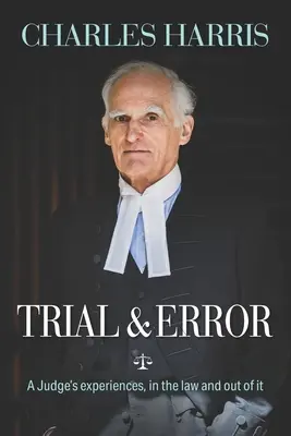 Pokusy a omyly: Skúsenosti sudcu v zákone aj mimo neho - Trial & Error: A Judge's experiences, in the law and out of it