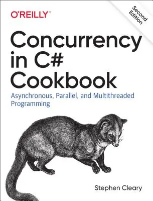 Concurrency in C# Cookbook (Kuchárka súbežnosti v jazyku C#): Asynchrónne, paralelné a viacvláknové programovanie - Concurrency in C# Cookbook: Asynchronous, Parallel, and Multithreaded Programming