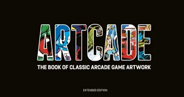 ARTCADE - Kniha klasických arkádových hier (rozšírené vydanie) - ARTCADE - The Book of  Classic Arcade Game Art (Extended Edition)