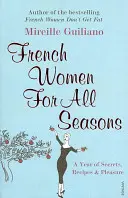 Francúzske ženy pre všetky ročné obdobia - Rok tajomstiev, receptov a pôžitkov - French Women For All Seasons - A Year of Secrets, Recipes & Pleasure