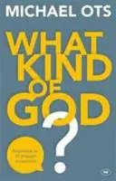 Aký druh Boha? Odpovede na 10 populárnych obvinení - What Kind of God?: Responses To 10 Popular Accusations