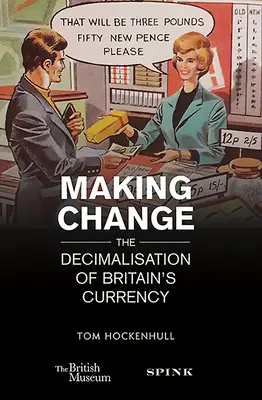 Vytváranie zmien: Decimalizácia britskej meny - Making Change: The Decimalisation of Britain's Currency