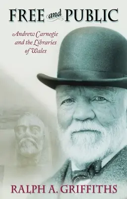 Slobodný a verejný: Andrew Carnegie a knižnice vo Walese - Free and Public: Andrew Carnegie and the Libraries of Wales