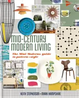 Moderné bývanie v polovici storočia - Sprievodca vzormi a štýlom pre mini modernu - Mid-Century Modern Living - The Mini Modern's Guide to Pattern and Style