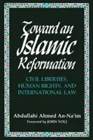 Na ceste k islamskej reformácii: Občianske slobody, ľudské práva a medzinárodné právo - Toward an Islamic Reformation: Civil Liberties, Human Rights, and International Law